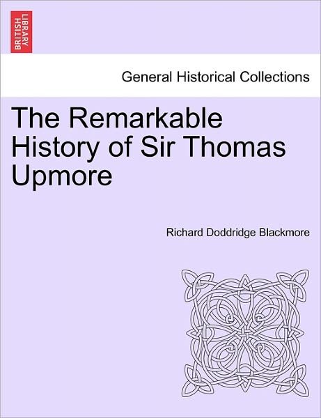 Cover for R D Blackmore · The Remarkable History of Sir Thomas Upmore (Pocketbok) (2011)