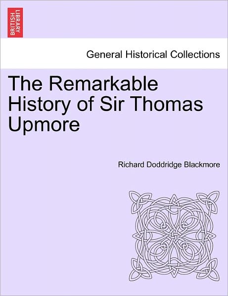 Cover for R D Blackmore · The Remarkable History of Sir Thomas Upmore (Taschenbuch) (2011)