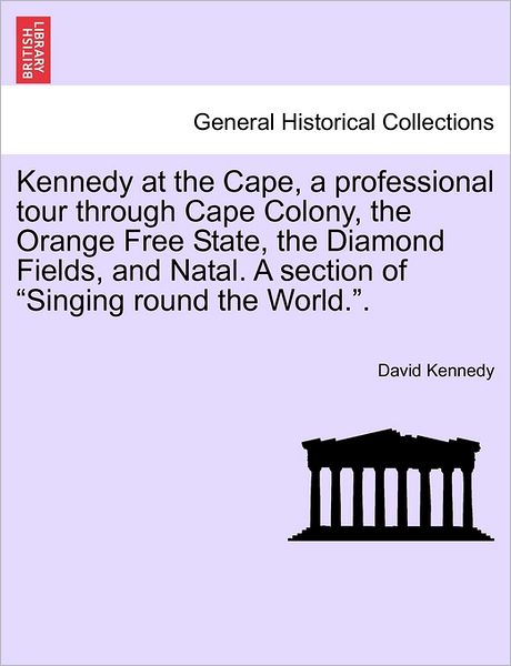 Cover for David Kennedy · Kennedy at the Cape, a Professional Tour Through Cape Colony, the Orange Free State, the Diamond Fields, and Natal. a Section of (Paperback Book) (2011)