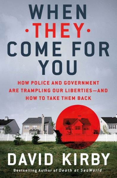 When They Come for You How Police and Government Are Trampling Our Liberties - and How to Take Them Back - David Kirby - Books - St. Martin's Press - 9781250064363 - October 29, 2019