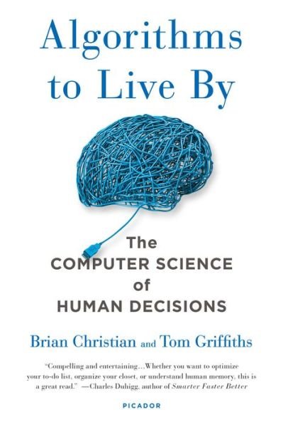 Cover for Brian Christian · Algorithms to Live By: The Computer Science of Human Decisions (Paperback Book) (2017)