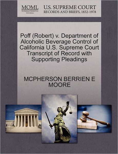 Cover for Mcpherson Berrien E Moore · Poff (Robert) V. Department of Alcoholic Beverage Control of California U.s. Supreme Court Transcript of Record with Supporting Pleadings (Paperback Book) (2011)