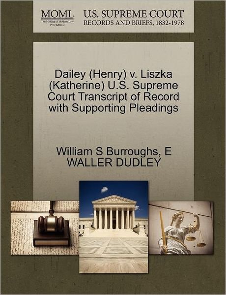 Cover for William S Burroughs · Dailey (Henry) V. Liszka (Katherine) U.s. Supreme Court Transcript of Record with Supporting Pleadings (Taschenbuch) (2011)
