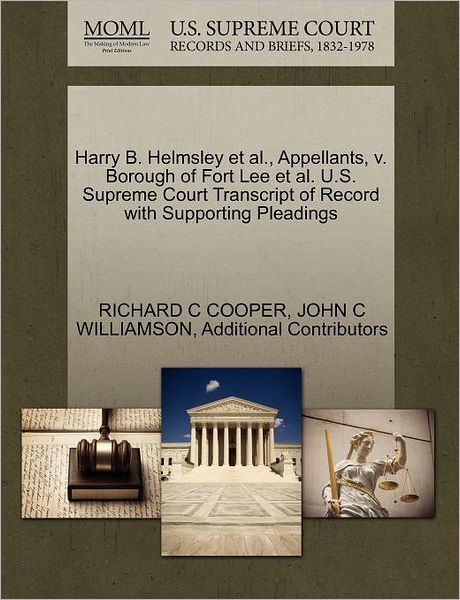 Cover for Richard C Cooper · Harry B. Helmsley et Al., Appellants, V. Borough of Fort Lee et Al. U.s. Supreme Court Transcript of Record with Supporting Pleadings (Paperback Book) (2011)