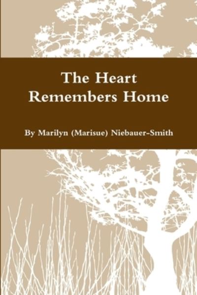 Cover for Marilyn Smith · Heart Remembers Home (Book) (2013)