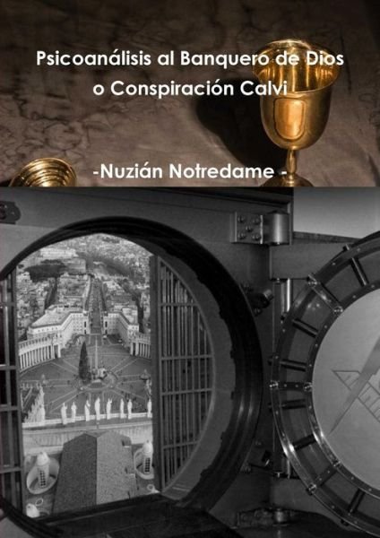 Cover for Nuzián Notredame · Psicoanalisis Al Banquero De Dios o Conspiracion Calvi (Paperback Book) (2016)