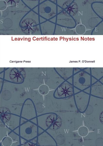 Leaving Certificate Physics Notes - James O'Donnell - Książki - Lulu.com - 9781326972363 - 9 marca 2017