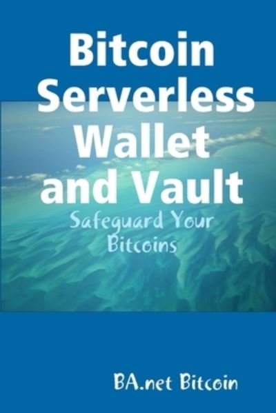Cover for Ba Net Bitcoin · Bitcoin Serverless Wallet and Vault - BA. net (Bog) (2015)