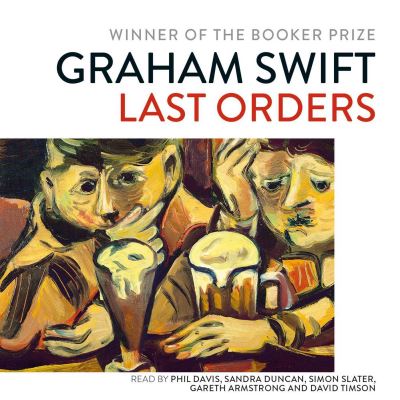 Cover for Graham Swift · Last Orders (Lydbok (CD)) [Unabridged edition] (2022)