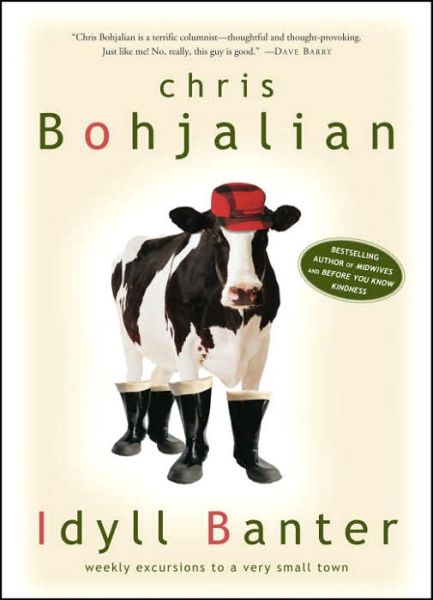 Idyll Banter: Weekly Excursions to a Very Small Town - Chris Bohjalian - Książki - Random House USA Inc - 9781400052363 - 24 maja 2005