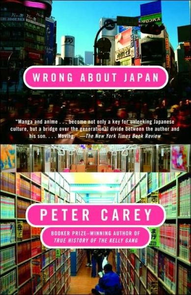 Wrong About Japan - Peter Carey - Books - Vintage - 9781400078363 - January 3, 2006