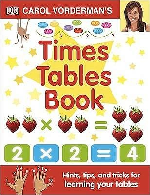Cover for Carol Vorderman · Carol Vorderman's Times Tables Book, Ages 7-11 (Key Stage 2): Hints, Tips and Tricks for Learning Your Tables (Inbunden Bok) (2009)