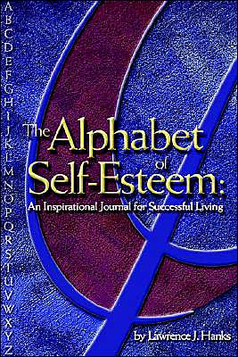 Cover for Lawrence J. Hanks · The Alphabet of Self-esteem: an Inspirational Journal for Successful Living (Hardcover Book) (2004)