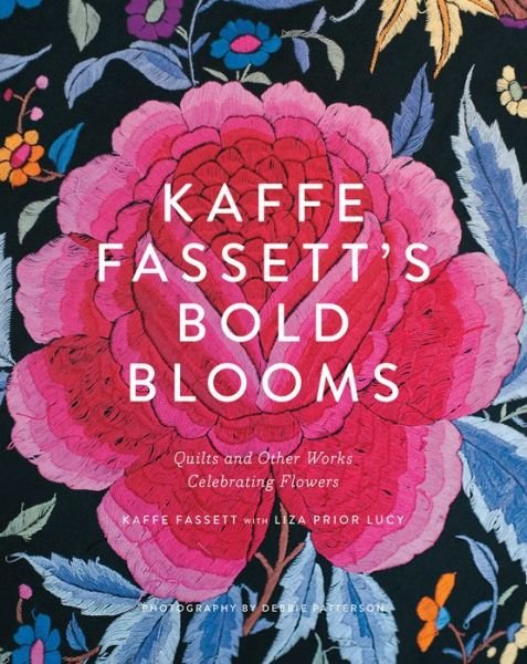 Cover for Kaffe Fassett · Kaffe Fassett's Bold Blooms: Quilts and Other Works Celebrating Flowers (Hardcover Book) (2016)