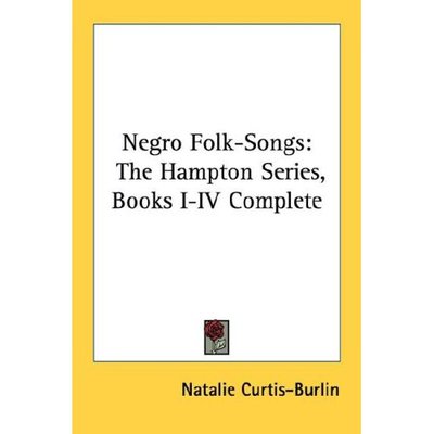 Cover for Natalie Curtis-burlin · Negro Folk-songs: the Hampton Series, Books I-iv Complete (Paperback Book) (2006)