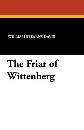 Cover for William Stearns Davis · The Friar of Wittenberg (Paperback Book) (2011)