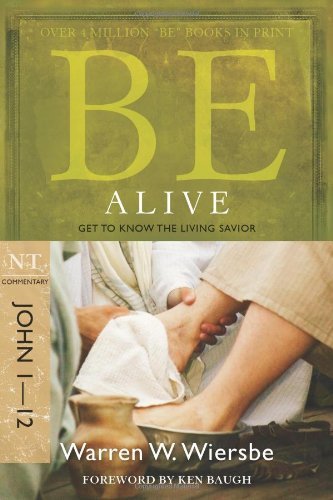Cover for Warren Wiersbe · Be Alive - John 1- 12: Get to Know the Living Savior (Paperback Book) [New edition] (2009)