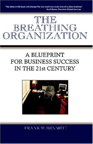 Cover for Frank W. Bennett · The Breathing Organization: a Blueprint for Business Success in the 21st Century (Pocketbok) (2007)