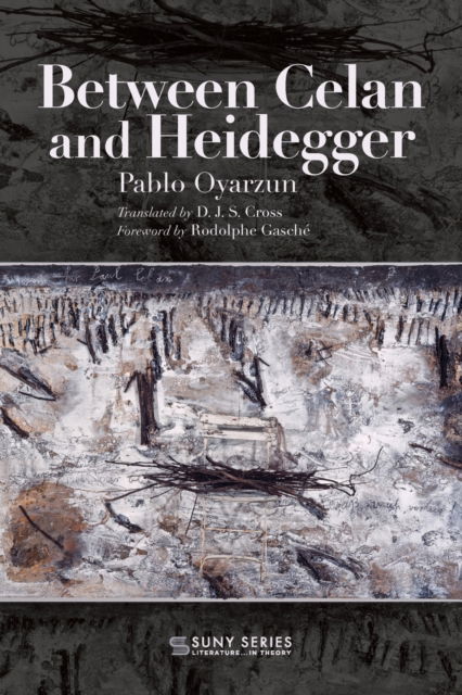 Cover for Pablo Oyarzun · Between Celan and Heidegger - SUNY series, Literature... in Theory (Paperback Book) (2022)