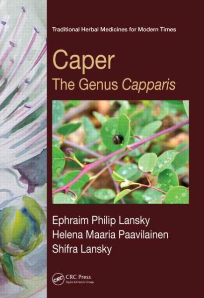 Cover for Ephraim Philip Lansky · Caper: The Genus Capparis - Traditional Herbal Medicines for Modern Times (Hardcover bog) (2013)