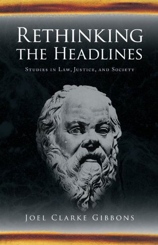 Cover for Joel Clarke Gibbons · Rethinking the Headlines: Studies in Law, Justice, and Society (Paperback Book) (2009)