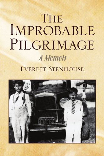 Cover for Everett Stenhouse · The Improbable Pilgrimage: a Memoir (Paperback Book) (2009)