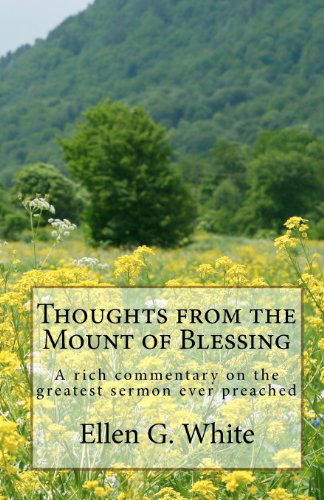 Thoughts from the Mount of Blessing - Ellen G. White - Books - CreateSpace Independent Publishing Platf - 9781442108363 - March 10, 2009