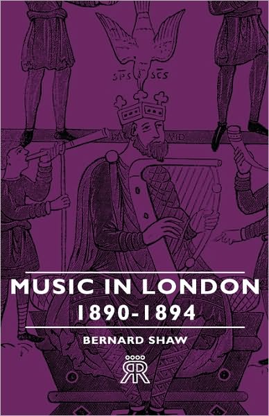 Cover for Bernard Shaw · Music in London - 1890-1894 (Hardcover Book) (2008)