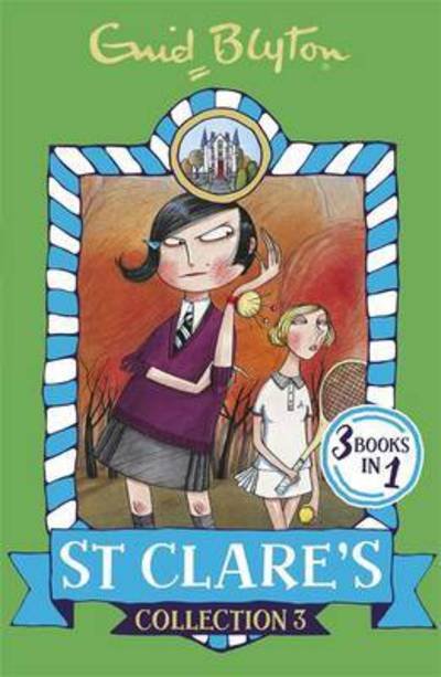 St Clare's Collection 3: Books 7-9 - St Clare's Collections and Gift books - Enid Blyton - Books - Hachette Children's Group - 9781444935363 - October 6, 2016