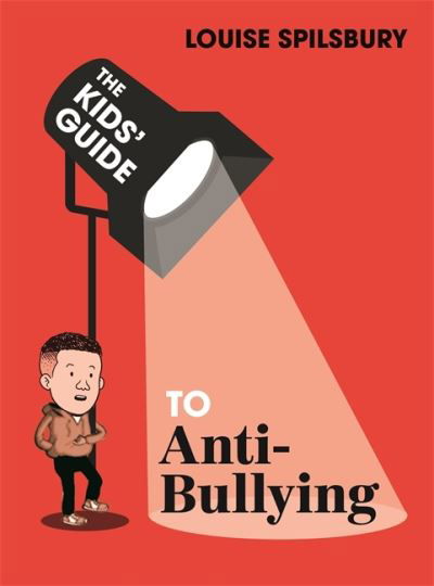 Cover for Louise Spilsbury · The Kids' Guide: Anti-Bullying - The Kids' Guide (Hardcover Book) (2022)