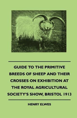 Cover for Henry Elwes · Guide to the Primitive Breeds of Sheep and Their Crosses on Exhibition at the Royal Agricultural Society's Show, Bristol 1913 - with Notes on the ... of Crossing Them with Improved Breeds (Taschenbuch) (2010)