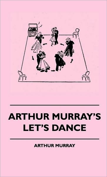 Cover for Arthur Murray · Arthur Murray's Let's Dance (Hardcover Book) (2010)