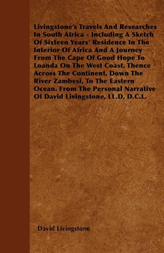 Cover for David Livingstone · Livingstone's Travels and Researches in South Africa - Including a Sketch of Sixteen Years' Residence in the Interior of Africa and a Journey from the ... the Continent, Down the River Zambesi, to (Pocketbok) (2010)