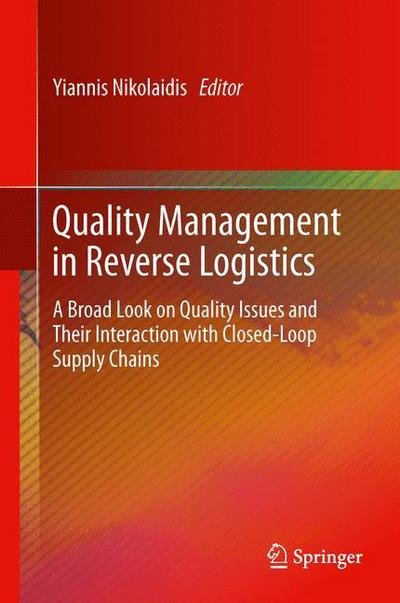 Cover for Yiannis Nikolaidis · Quality Management in Reverse Logistics: A Broad Look on Quality Issues and Their Interaction with Closed-Loop Supply Chains (Hardcover Book) [2013 edition] (2012)