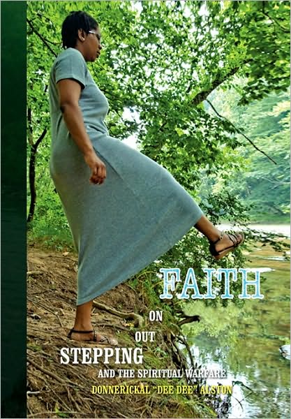 Cover for Donnerickal (Deedee) Alston · Stepping out on Faith and the Spiritual Warfare (Hardcover Book) (2010)