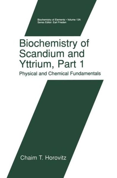 Cover for Chaim T. Horovitz · Biochemistry of Scandium and Yttrium, Part 1: Physical and Chemical Fundamentals - Biochemistry of the Elements (Paperback Book) [Softcover reprint of the original 1st ed. 1999 edition] (2012)