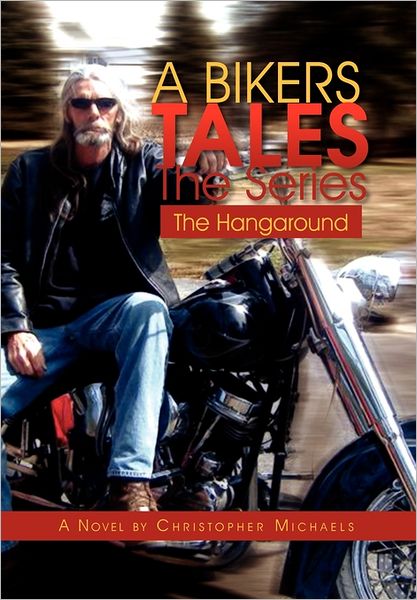 Cover for Christopher Michaels · A Bikers Tales the Series: the Hangaround (Hardcover Book) (2011)