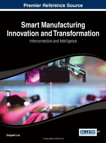 Cover for Zongwei Luo · Smart Manufacturing Innovation and Transformation: Interconnection and Intelligence (Advances in Logistics, Operations, and Management Science) (Gebundenes Buch) (2014)