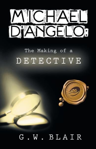Cover for G W Blair · Michael D'angelo: the Making of a Detective (Paperback Bog) (2013)