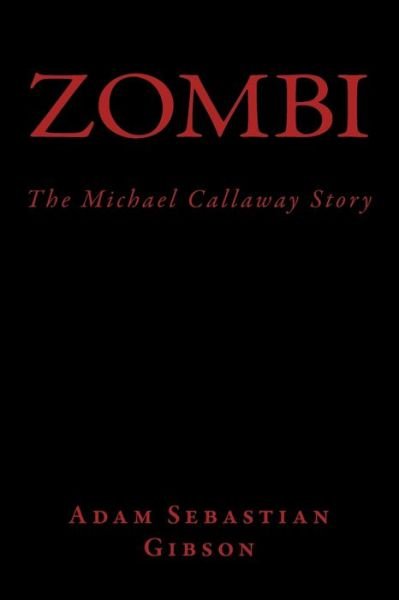 Cover for Adam Sebasti Gibson · Zombi (The Michael Callaway Story) (Paperback Book) (2011)