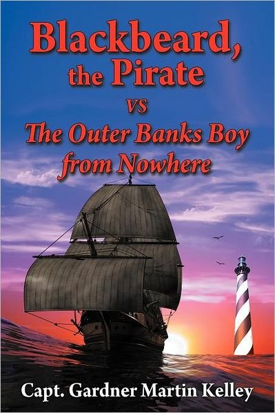 Cover for Capt Gardner Martin Kelley · Blackbeard, the Pirate vs the Outer Banks Boy from Nowhere (Paperback Bog) (2011)