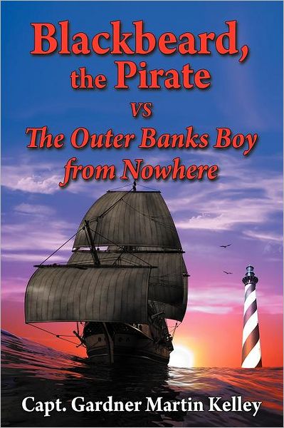 Cover for Capt Gardner Martin Kelley · Blackbeard, the Pirate vs the Outer Banks Boy from Nowhere (Paperback Book) (2011)