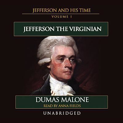 Cover for Dumas Malone · Jefferson the Virginian (Jefferson and His Time) (Audiobook (CD)) [Unabridged edition] (2013)