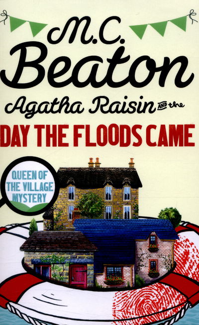 Agatha Raisin and the Day the Floods Came - Agatha Raisin - M.C. Beaton - Książki - Little, Brown Book Group - 9781472121363 - 7 stycznia 2016