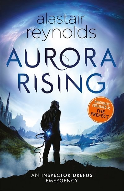 Cover for Alastair Reynolds · Aurora Rising: Previously published as The Prefect (Taschenbuch) (2017)