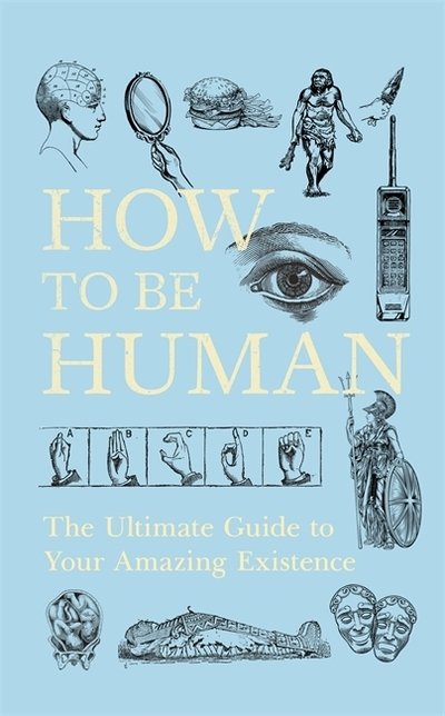 Cover for New Scientist · How to Be Human: The Ultimate Guide to Your Amazing Existence (Hardcover bog) (2019)
