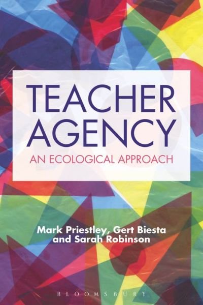 Cover for Priestley, Dr Mark (University of Stirling, UK) · Teacher Agency: An Ecological Approach (Paperback Book) (2016)