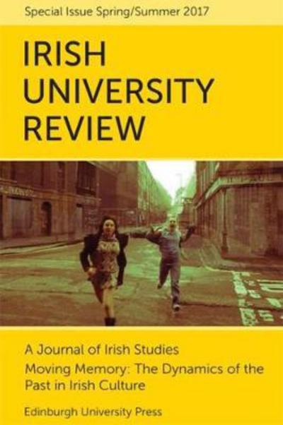 Cover for Emilie Pine · Moving Memory  The Dynamics of the Past in Irish Culture: Irish University Review Volume 47, Issue 1 (Paperback Book) (2017)