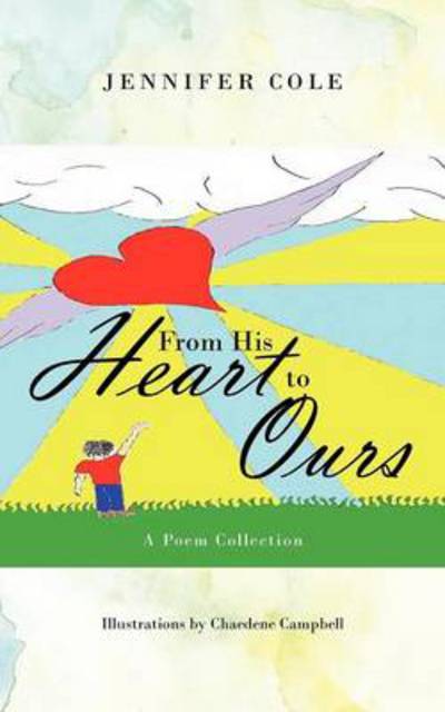 Cover for Jennifer Cole · From His Heart to Ours: a Poem Collection (Paperback Book) (2012)
