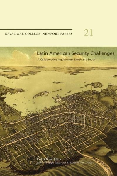 Cover for Naval War College Press · Latin American Security Challenges: a Collaborative Inquiry from North and South: Naval War College Newport Papers 21 (Paperback Bog) (2012)